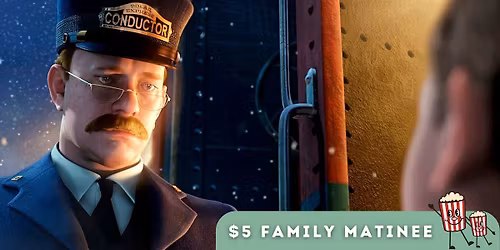 $5 Family Matinee | The Polar Express (2004)