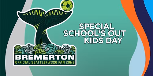 Bremerton Fan Zone Watch Party | School's Out Kid's Day