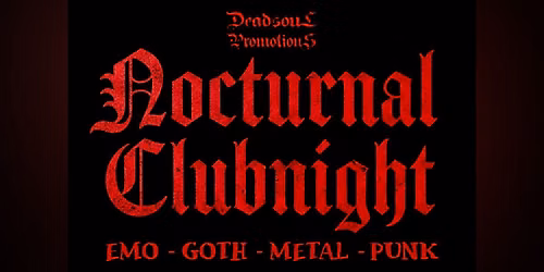 Emo - Goth - Metal - Punk - NOCTURNAL CLUBNIGHT - Ipswich