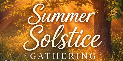 Summer Solstice Gathering - A GLOW EXPERIENCE