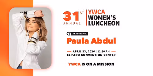 YWCA El Paso\u2019s 31st Annual Women\u2019s Luncheon - Featuring Paula Abdul