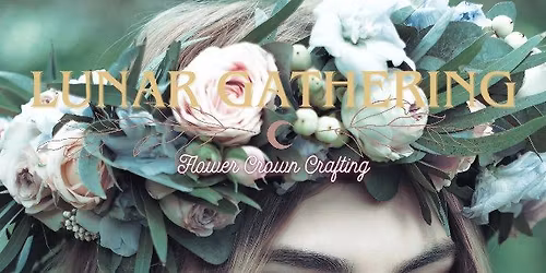 Lunar Gathering - Flower Crown Crafting