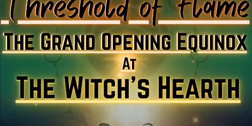 Threshold of Flame - The Witch's Hearth Grand Opening