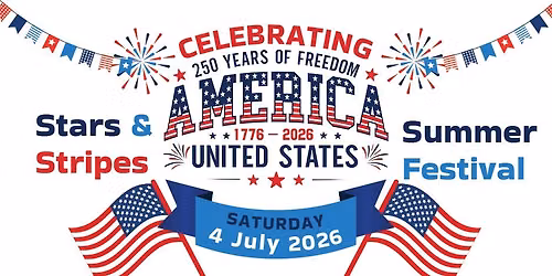 America 250 - 4th of July Celebration - Stars and Stripes Summer Festival