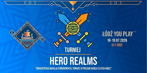 Turniej: Hero Realms - Puchar Kr\u00f3la Elfich Kniej - \u201e\u0141\u00f3d\u017a You Play?\u201d