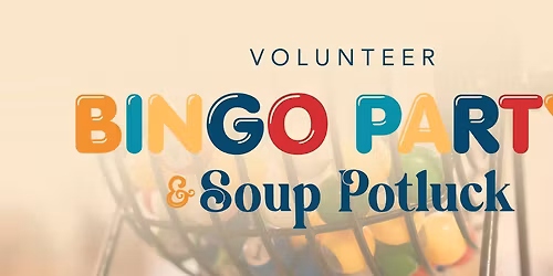 Bingo Party & Soup Potluck for FROM Volunteers