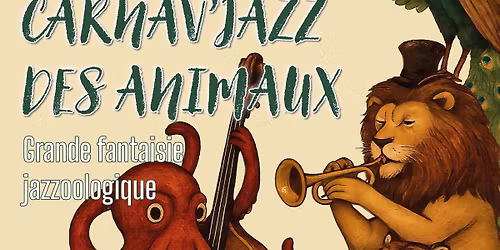 Carnav'Jazz des animaux, grande fantaisie jazzoo-logique