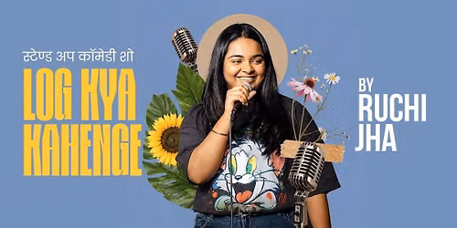 Log Kya Kahenge A Solo Stand-Up Show by Ruchi