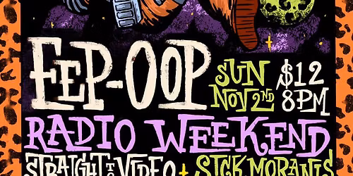 Eep-Oop, Radio Weekend, Straight to Video, Sick Moranis