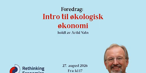 Intro til \u00f8kologisk \u00f8konomi med Arild Vatn