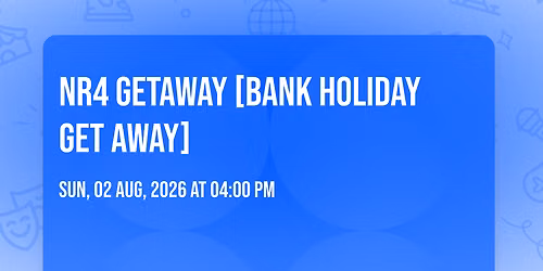 NR4 GETAWAY [BANK HOLIDAY GET AWAY]