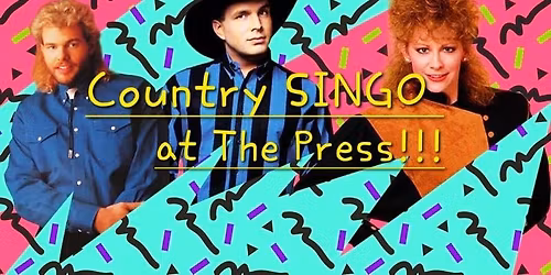 SINGO night at The Press!!! COUNTRY EDITION!!!