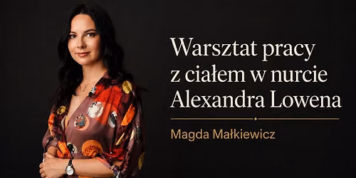Warsztat pracy z cia\u0142em w nurcie Alexandra Lowena