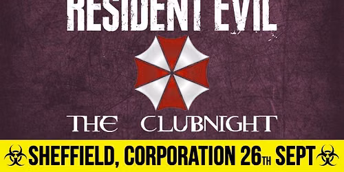 Resident Evil: The Clubnight \u2623\ufe0f Sheffield Corporation \ud83e\udddf  Saturday 26th September 2026 \ud83e\uddec