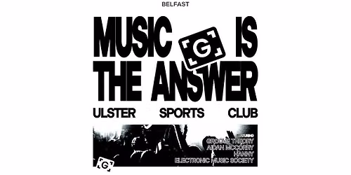 GROOVEMENT BELFAST: 'MUSIC IS THE ANSWER' \/\/ HOUSE, DISCO, TECH, GARAGE \/\/ ULSTER SPORTS CLUB \/\/ FRIDAY 9TH OCTOBER