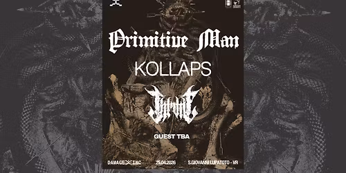PRIMITIVE MAN + Kollaps + Throne + TBA \/ @ Damage Inc Live Club (San Giovanni Lupatoto, VERONA)