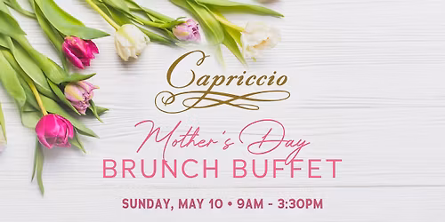 SOLD OUT | Mother's Day Brunch Buffet at Capriccio 