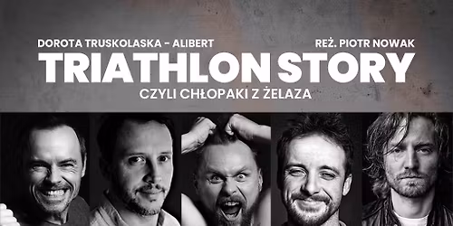 \u201eTriathlon story, czyli ch\u0142opaki z \u017celaza\u201d