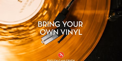 Bring Your Own Vinyl Night \/ Fuglen Gamlebyen
