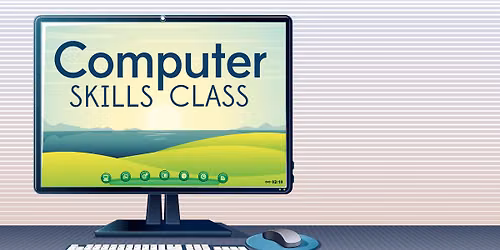 Computer Skills Classes -- Beginner Friendly & Free 