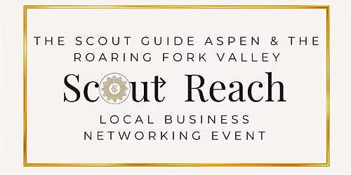 ScOut Reach Business Networking Event hosted by The Scout Guide Aspen