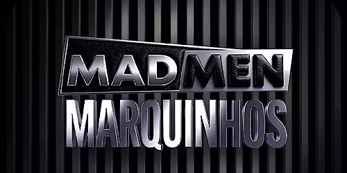 Madmen - Special Guest MARQUINHOS