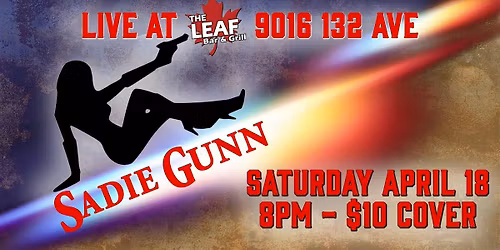 Sadie Gunn Live @ The Leaf Bar & Grill - Live Music  $10 Cover at the door