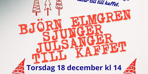 H\u00e5kan & Jessica kafferep. Bj\u00f6rn Elmgren sjunger juls\u00e5nger till kaffet.