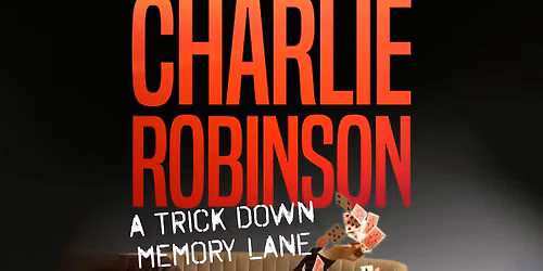 Charlie Robinson: A Trick Down Memory Lane