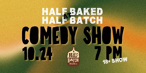 Half Baked at Half Batch