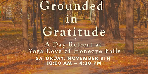 Grounded in Gratitude | A Day Retreat at Yoga Love of Honeoye Falls