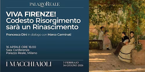 Viva Firenze! Codesto Risorgimento sar\u00e0 un Rinascimento - I Macchiaioli