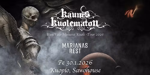 Kaunis Kuolematon + Marianas Rest \/ Kuopio, Sawohouse