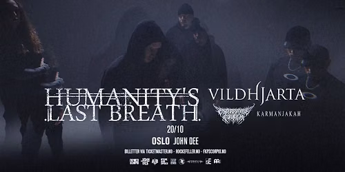 Humanity\u2019s Last Breath + support \/\/ John Dee \/\/ Pres. av FKP Scorpio - F\u00c5 BILLETTER IGJEN!