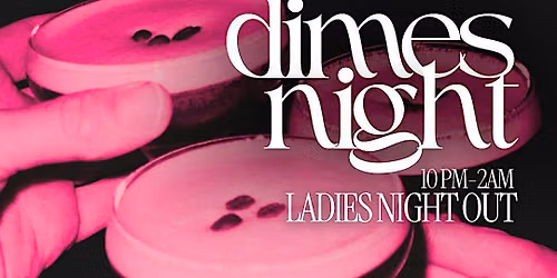 DIMES NIGHT! Ladies Night Out - A Girls Guide to Greensboro Experience