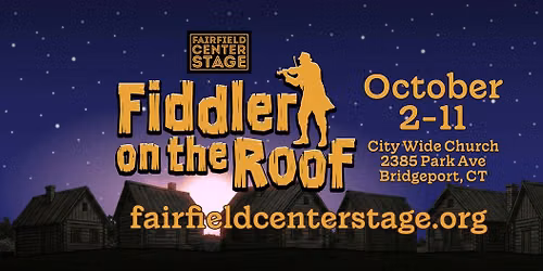 Fairfield Center Stage presents FIDDLER ON THE ROOF -- Oct 2-11 2026