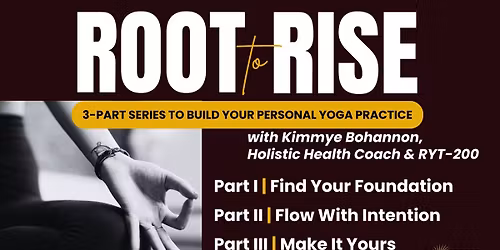 Root to Rise | Build Your Personal Yoga Practice