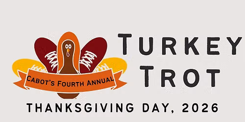 Cabot's 4th Annual Turkey Trot - Presented by Thomas Long Homes