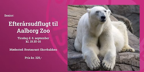 Senior: Udflugt til Zoo
