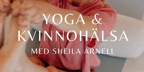 Yoga & Kvinnoh\u00e4lsa - En heldag med Sheila Arnell