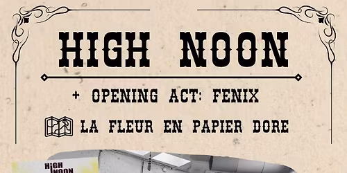 Live High Noon \/ FeNix @ la fleur en papier dor\u00e9