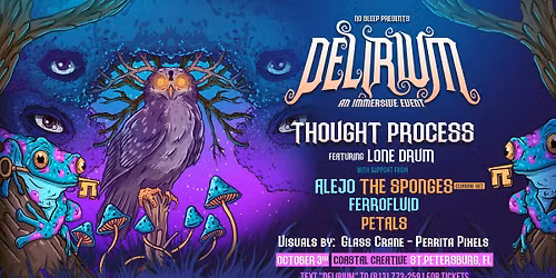 Delirium: An Immersive Experience w\/ Thought Process, Alejo, The Sponges, & More
