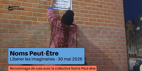 Lib\u00e9rer l\u2019imaginaire #3 - Atelier Renommage de Rue avec Noms Peut-\u00catre