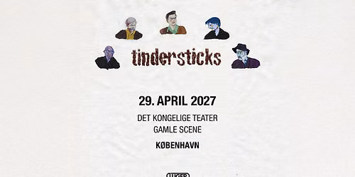 Tindersticks \/\/ Det Kongelige Teater, Gamle Scene \/\/ 29. april 2027