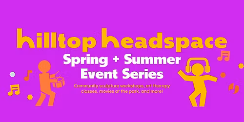 Hilltop Headspace presents: Community Day!