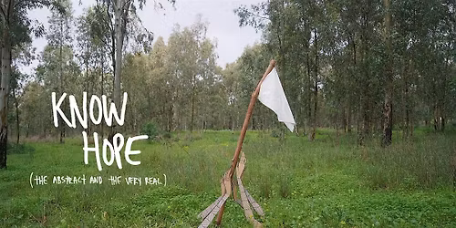 KNOW HOPE (The Abstract and the Very Real) -  Screening + Artist Talk