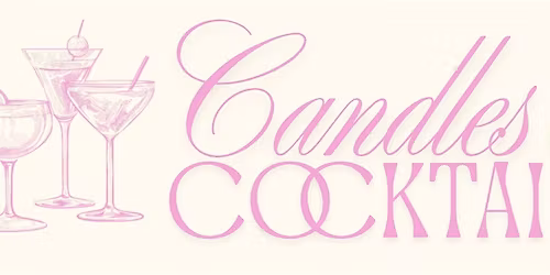 Candles & Cocktails: A Galentine's Experience
