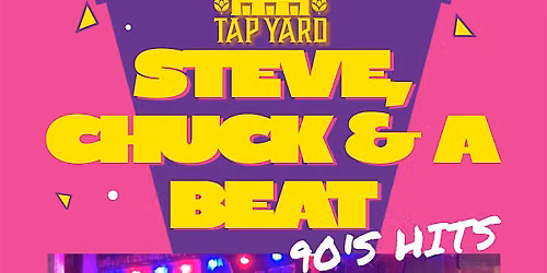Steve, Chuck, & A Beat LIVE @ Tap Yard