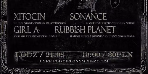 NOISE NIGHT \/\/ Xitocin \/ Girl A \/ Sonance \/ Rubbish Planet @ Cyrk Pod Zielonym Xi\u0119\u017cycem