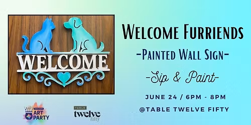 NEW! Welcome Furriends: Painted Wall Sign - Sip & Paint @ Twelve Fifty